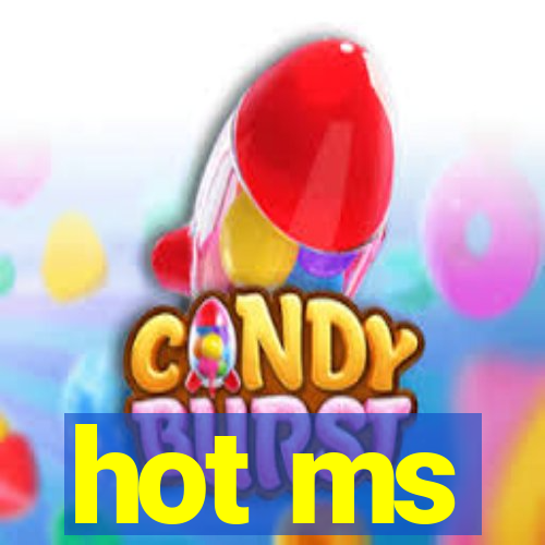 hot ms